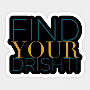 Find Your Drishti, Yoga Inspiration, Yoga Student Gift, Meditation Sticker